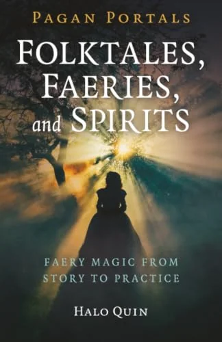 Pagan Portals - Folktales, Faeries, and Spirits: Faery Magic from Story to Practice