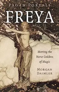 Pagan Portals - Freya: Meeting the Norse Goddess of Magic — photo 2