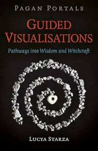 Pagan Portals - Guided Visualisations: Pathways Into Wisdom and Witchcraft — photo 2