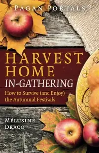 Pagan Portals - Harvest Home: In-Gathering: How to Survive (and Enjoy) the Autumnal Festivals — photo 2