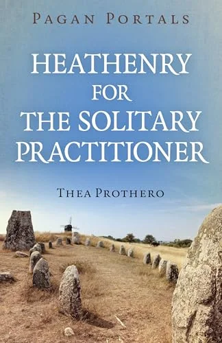 Pagan Portals - Heathenry for the Solitary Practitioner Prothero, Thea