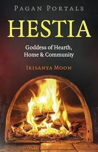 Pagan Portals: Hestia: Goddess of Hearth, Home & Community — photo 2