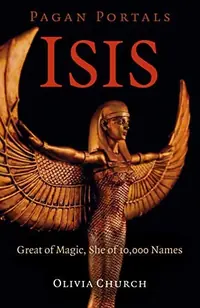 Pagan Portals - Isis: Great of Magic, She of 10,000 Names — photo 2