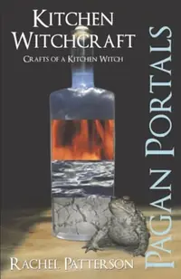 Pagan Portals - Kitchen Witchcraft: Crafts of a Kitchen Witch Patterson, Rachel — photo 2