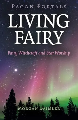 Pagan Portals - Living Fairy: Fairy Witchcraft and Star Worship — photo 3