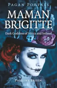 Pagan Portals - Maman Brigitte: Dark Goddess of Africa and Ireland — photo 2