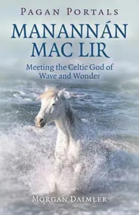 Pagan Portals - Manannán Mac Lir: Meeting the Celtic God of Wave and Wonder — photo 2