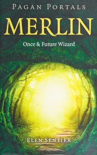 Pagan Portals - Merlin: Once and Future Wizard