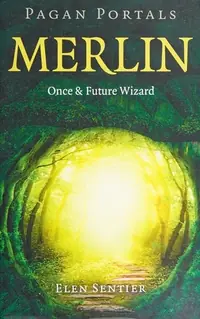 Pagan Portals - Merlin: Once and Future Wizard — photo 2