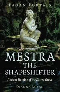 Pagan Portals - Mestra the Shapeshifter — photo 2