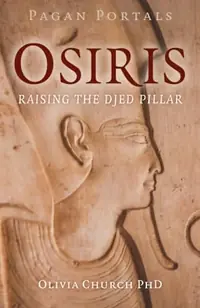 Pagan Portals - Osiris: Raising the Djed Pillar Church, Olivia, PhD — photo 2