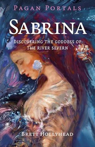 Pagan Portals - Sabrina: Discovering the Goddess of the River Severn — photo 3