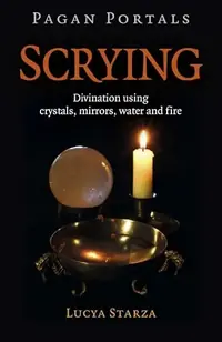 Pagan Portals - Scrying: Divination Using Crystals, Mirrors, Water and Fire — photo 2