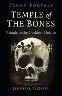 Pagan Portals - Temple of the Bones: Rituals to the Goddess Hekate — photo 2