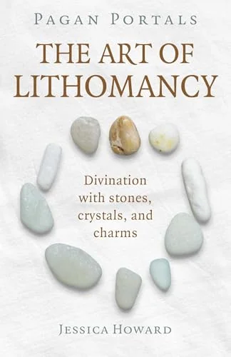 Pagan Portals - The Art of Lithomancy: Divination with Stones, Crystals, and Charms