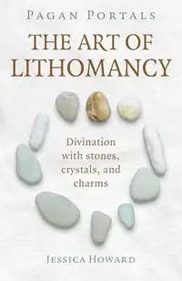 Pagan Portals - The Art of Lithomancy: Divination with Stones, Crystals, and Charms — photo 2
