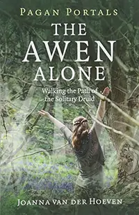 Pagan Portals - The Awen Alone: Walking the Path of the Solitary Druid — photo 2