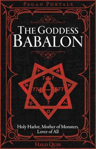 Pagan Portals - The Goddess Babalon: Holy Harlot, Mother of Monsters, and Lover of All - Street Smart Quin, Halo