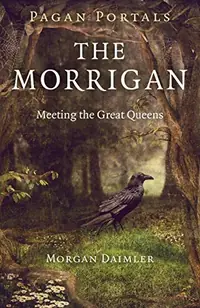 Pagan Portals - The Morrigan: Meeting the Great Queens — photo 2