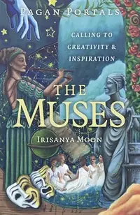 Pagan Portals - The Muses: Calling to Creativity & Inspiration Moon, Irisanya — photo 2