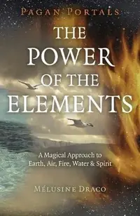 Pagan Portals - The Power of the Elements: The Magical Approach to Earth, Air, Fire, Water & Spirit — photo 2