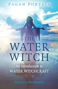 Pagan Portals - The Water Witch: An Introduction to Water Witchcraft — photo 2