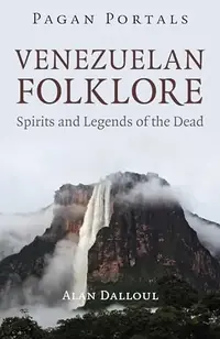 Pagan Portals - Venezuelan Folklore: Spirits and Legends of the Dead Dalul, Alan U — photo 2