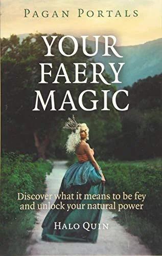 Pagan Portals - Your Faery Magic: Discover What It Means to Be Fey and Unlock Your Natural Power