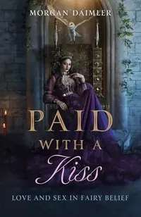 Paid with a Kiss: Love and Sex in Fairy Belief — photo 2