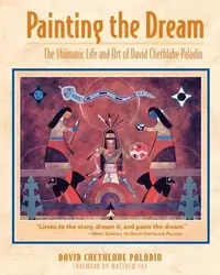 Painting the Dream: The Shamanic Life and Art of David Chethlahe Paladin — photo 2
