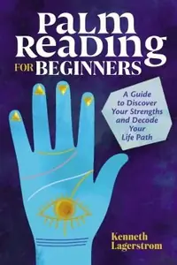 Palm Reading for Beginners: A Guide to Discovering Your Strengths and Decoding Your Life Path — photo 2