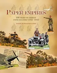 Paper Empires: 100 Years of German Paper Soldiers (1845 - 1945) — photo 2