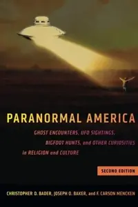 Paranormal America (Second Edition): Ghost Encounters, UFO Sightings, Bigfoot Hunts, and Other Curiosities in Religion and Culture — photo 3