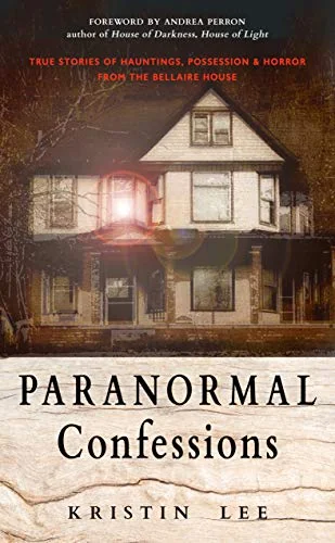 Paranormal Confessions: True Stories of Hauntings, Possession, and Horror from the Bellaire House — photo 3
