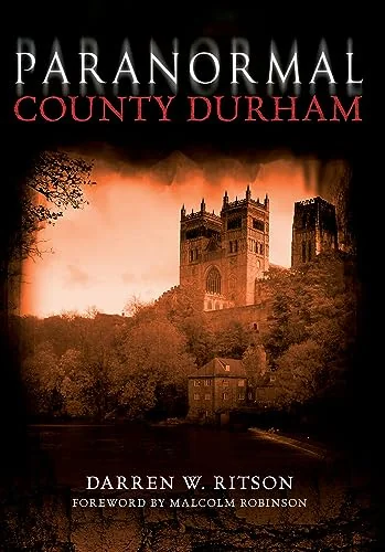 Paranormal County Durham Ritson, Darren W