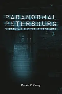 Paranormal Petersburg, Virginia, and the Tri-Cities Area — photo 2