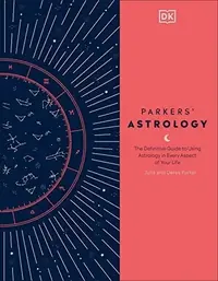 Parkers' Astrology: The Definitive Guide to Using Astrology in Every Aspect of Your Life — photo 2