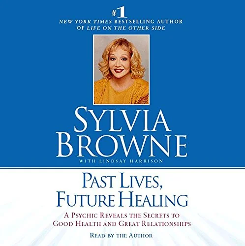 Past Lives, Future Healing: A Psychic Reveals the Secrets to Good Health and Great Relationships (; 2.5 Hours on 2 CDs)