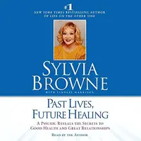 Past Lives, Future Healing: A Psychic Reveals the Secrets to Good Health and Great Relationships (; 2.5 Hours on 2 CDs) — photo 2