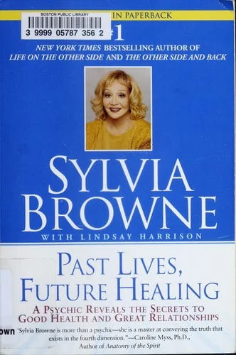 Past Lives, Future Healing: A Psychic Reveals the Secrets to Good Health and Great Relationships