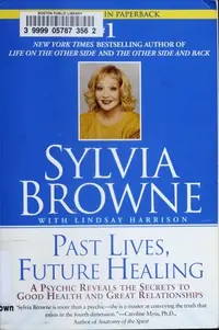 Past Lives, Future Healing: A Psychic Reveals the Secrets to Good Health and Great Relationships — photo 2