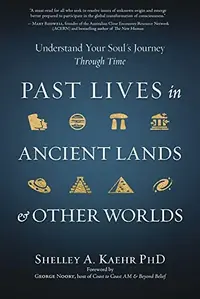 Past Lives in Ancient Lands & Other Worlds: Understand Your Soul's Journey Through Time — photo 2