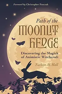 Path of the Moonlit Hedge: Discovering the Magick of Animistic Witchcraft — photo 2