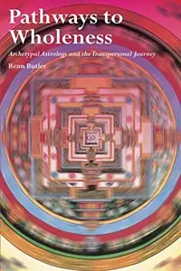 Pathways to Wholeness: Archetypal Astrology and the Transpersonal Journey — photo 2