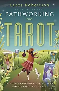 Pathworking the Tarot: Spiritual Guidance & Practical Advice from the Cards — photo 2