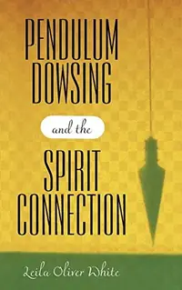 Pendulum Dowsing and the Spirit Connection — photo 2