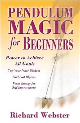 Pendulum Magic for Beginners: Power to Achieve All Goals Webster, Richard