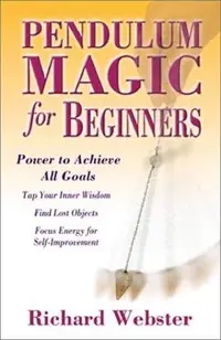 Pendulum Magic for Beginners: Power to Achieve All Goals Webster, Richard — photo 2