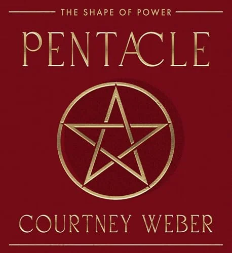 Pentacle: The Shape of Power Weber, Courtney