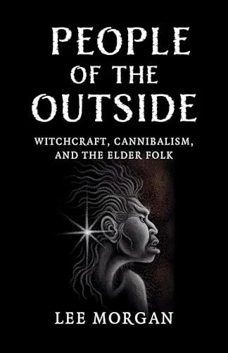 People of the Outside: Witchcraft, Cannibalism, and the Elder Folk